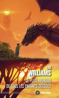 Tad Williams - Le plus heureux de tous les enfants décédés