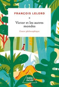 Francois Lelord - Victor et les autres mondes