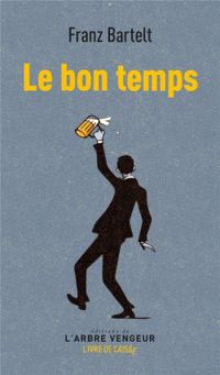 Couverture du livre Le bon temps - Franz Bartelt