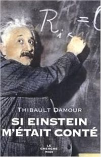 Thibault Damour - Si Einstein m'était conté