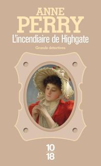 Anne Perry - L'Incendiaire de Highgate