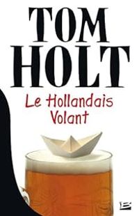 Tom Holt - Le Hollandais volant