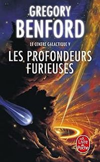 Couverture du livre Les Profondeurs furieuses - Gregory Benford