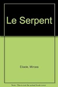 Couverture du livre Le serpent - Mircea Eliade