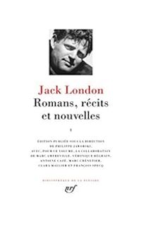 Jack London - Romans, récits et nouvelles