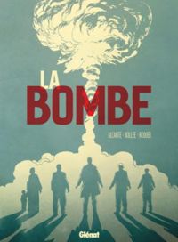 Couverture du livre La bombe - Alcante  - Denis Rodier - Laurent Frederic Bollee