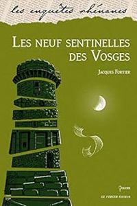 Jacques Fortier - Les neuf sentinelles des Vosges