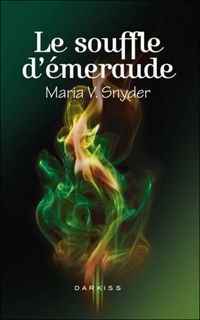 Couverture du livre Le souffle d'émeraude - Maria V Snyder