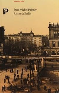 Jean Michel Palmier - Retour à Berlin