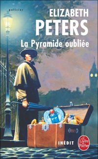 Couverture du livre La Pyramide oubliée: Inédit - Elizabeth Peters