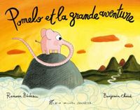 Ramona Badescu - Benjamin Chaud(Illustrations) - Pomelo et la grande aventure