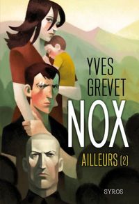 Yves Grevet - Raphaël Gauthey(Illustrations) - Nox : Ailleurs  