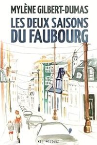 Mylene Gilbert Dumas - Les Deux saisons du faubourg