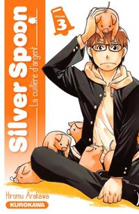 Hiromu Arakawa - Silver Spoon - La cuillère d'argent - tome 03 