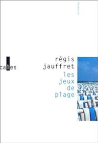 Regis Jauffret - Les Jeux de plage