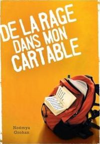 Couverture du livre De la rage dans mon cartable - Noemya Grohan