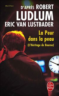 Couverture du livre La peur dans la peau - Robert Ludlum - Eric Van Lustbader