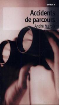 Andre Marois - Accidents de parcours