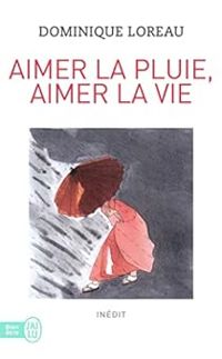 Dominique Loreau - Aimer la pluie, aimer la vie