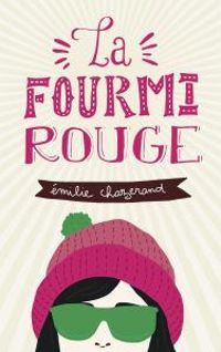 Emilie Chazerand - La fourmi rouge