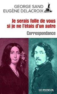 Couverture du livre Correspondance  - George Sand - Eugene Delacroix