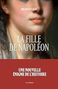 Bruno Fuligni - La fille de Napoléon