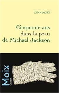 Couverture du livre Cinquante ans dans la peau de Michael Jackson - Yann Moix