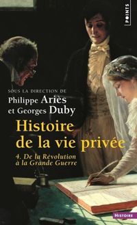 Georges Duby - Philippe Aries - De la Révolution à la Grande Guerre