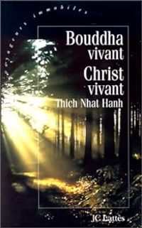 Thich Nhat Hanh - Bouddha vivant, Christ vivant