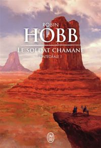 Couverture du livre Le Soldat chamane - Intégrale - Robin Hobb