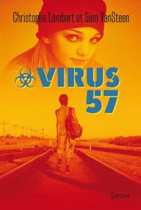 Couverture du livre Virus 57 - Christophe Lambert - Samantha Vandersteen