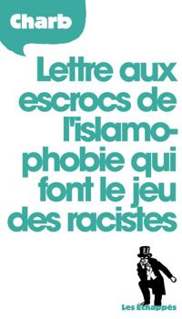 Couverture du livre Lettre aux escrocs de l'islamophobie qui font le jeu des racistes - Charb 