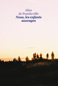 Alice De Poncheville - Nous, les enfants sauvages