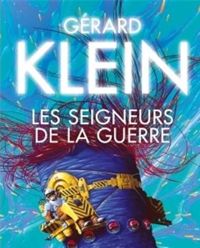 Couverture du livre Les Seigneurs de La Guerre - Gerard Klein