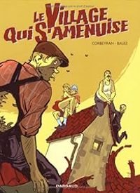 Couverture du livre Le village qui s'amenuise - Ric Corbeyran - Olivier Balez