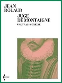 Jean Rouaud - Juge de Montaigne