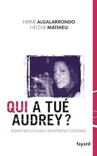 Herve Algalarrondo - Helene Mathieu - Qui a tué Audrey ?