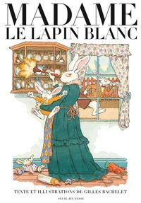 Couverture du livre Madame le Lapin blanc - Gilles Bachelet