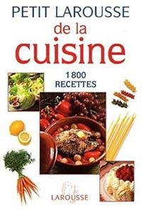  Larousse - Le Petit Larousse de la cuisine