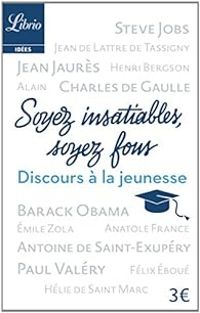 Couverture du livre Soyez insatiables, soyez fous  - Mile Zola - Barack Obama - Helie De Saint Marc - Steve Jobs