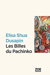 Elisa Shua Dusapin - Les billes du Pachinko