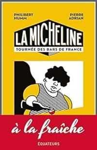 Pierre Adrian - Philibert Humm - La Micheline : Tournée des bars de France