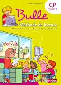 Couverture du livre Bulle CP Cycle 2 : Méthode de lecture - Marie Aude Murail - Patricia Bucheton - Christine Thieblemont