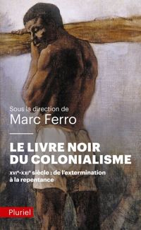 Marc Ferro - Le livre noir du colonialisme