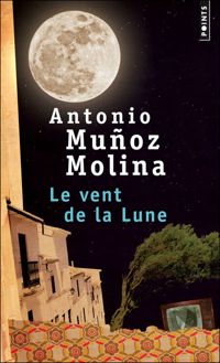 Couverture du livre Le Vent de la Lune - Antonio Munoz Molina