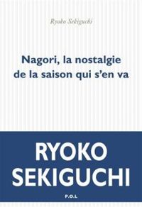 Ryoko Sekiguchi - Nagori, la nostalgie de la saison qui s'en va