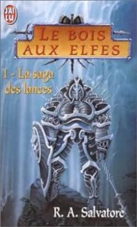 R A Salvatore - La saga des lances. 1, Le bois aux elfes