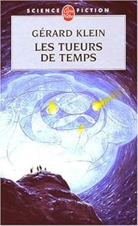 Couverture du livre Les Tueurs de temps - Gerard Klein