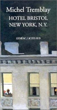 Couverture du livre Hôtel Bristol, New York, N. Y. - Michel Tremblay