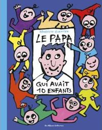 Couverture du livre Le papa qui avait 10 enfants - Benedicte Guettier